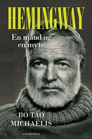 Hemingway: En mand og en myte - Bo Tao Michaëlis