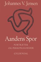 Aandens Spor: Portræter og Personligheder - Johannes V. Jensen