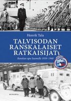 Talvisodan ranskalaiset ratkaisijat: Ranskan apu Suomelle 1939-1940 - Henrik Tala