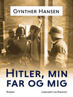 Hitler, min far og mig - Gynther Hansen