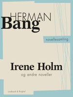 Irene Holm og andre noveller - Herman Bang