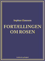 Fortællingen om rosen - Sophus Claussen
