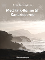 Med Falk-Rønne til Kanarieøerne - Arne Falk-Rønne