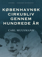 Københavnsk cirkusliv gennem hundrede år - Carl Muusmann