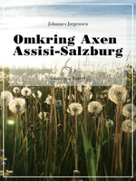 Omkring Axen Assisi-Salzburg - Johannes Jørgensen