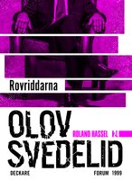Rovriddarna : en Roland Hassel-thriller - Olov Svedelid
