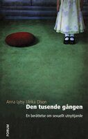 Den tusende gången : en berättelse om sexuellt utnyttjande - Anna Lytsy, Ulrika Olson