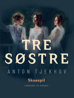 Tre søstre - Anton Tjekhov