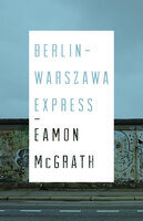 Berlin-Warszawa Express - Eamon McGrath