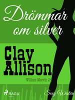 Drömmar om silver - Clay Allison, William Marvin Jr