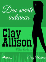 Den svarte indianen - Clay Allison, William Marvin Jr
