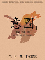"Intention" - War for the Han Frontier - T.P.M. Thorne