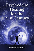 Psychedelic Healing for the 21st Century - Gray Jolliffe