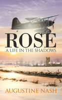 Rose A life in the shadows - Augustine Nash