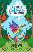 The Secret of Colorie, the Hummingbird - Bahige Saab