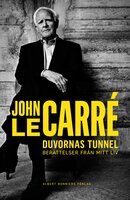 Duvornas tunnel : berättelser från mitt liv - John le Carré
