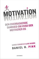 Motivation - Den overraskende sandhed om hvad der motiverer os - Daniel H. Pink