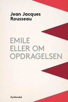 Emile eller Om opdragelsen - Jean-Jacques Rousseau