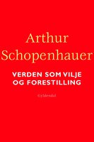 Verden som vilje og forestilling - Arthur Schopenhauer