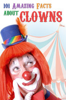 101 Amazing Facts about Clowns - Jack Goldstein