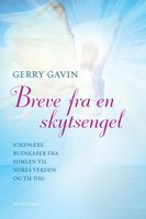 Breve fra en skytsengel: Jordnære budskaber fra himlen til vores verden og til dig - Gerry Gavin