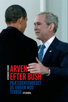 Arven efter Bush: Præsidentembedet og krigen mod terror - Anders Henriksen