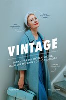 Vintage: Sådan får du modehistorie, magi og mening i din garderobe - Pia Storm