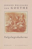 Valgslægtskaberne: En roman - J.W. von Goethe