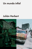 Un mundo infiel - Julián Herbert