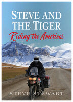 Steve and the Tiger Riding the Americas - Steve Stewart