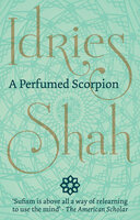 A Perfumed Scorpion - Idries Shah