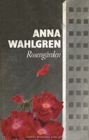 Rosengården - Anna Wahlgren