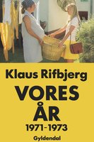 Vores år - 1971-1973 - Klaus Rifbjerg