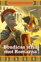 Boudicas strid mot Romarna - Kim M. Kimselius