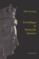 Fortællinger af Danmarkshistorien: Første og anden del - Palle Lauring