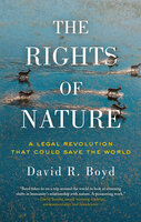 The Rights of Nature: A Legal Revolution That Could Save the World - David R. Boyd