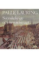Svenskekrige og enevoldsmagt - Palle Lauring