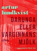 Darunga eller Varginnans mjölk - Artur Lundkvist