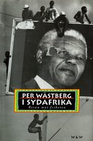 I Sydafrika : resan mot friheten - Per Wästberg