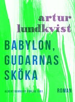 Babylon, gudarnas sköka - Artur Lundkvist