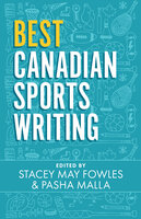 Best Canadian Sports Writing - Stacey May Fowles, Pasha Malla