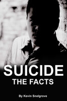 Suicide: The Facts - Kevin Snelgrove