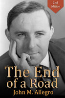 The End of a Road - John M. Allegro