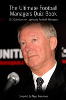The Ultimate Football Managers Quiz Book - Nigel Freestone