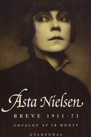 Breve 1911-71: Udvalgt af Ib Monty - Asta Nielsen