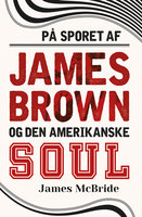 På sporet af James Brown og den amerikanske soul - James McBride