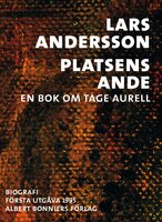 Platsens ande : en bok om Tage Aurell - Lars Andersson