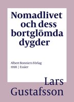 Nomadlivet och dess bortglömda dygder - Lars Gustafsson