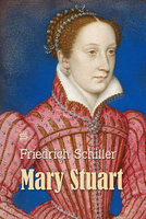 Mary Stuart: A Tragedy - Friedrich Schiller
