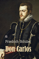 Don Carlos: A Play - Friedrich Schiller